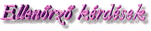 ellen�rz� k�rd�sek
